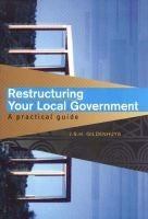Restructuring Your Local Government - A Practical Guide