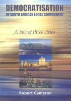 Democratisation of South African Local Government - A Tale of Three Cities