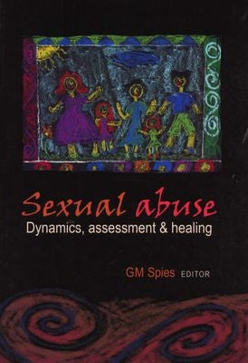 Sexual Abuse - Dynamics, Assessment and Healing