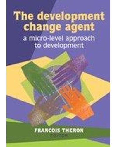 The Development Change Agent - A Micro-Level Approach to Development
