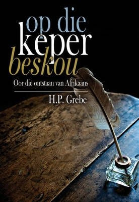 Op die Keper Beskou - Oor die Ontstaan van Afrikaans