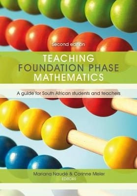 Teaching Foundation Phase Mathematics - A Guide for South-African Students and Teachers 2nd Edition
