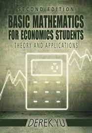 Basic Mathematics for Economics Students Theory and Applications Second Edition