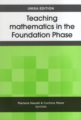 Teaching Mathematics in the Foundation Phase - Unisa Edition