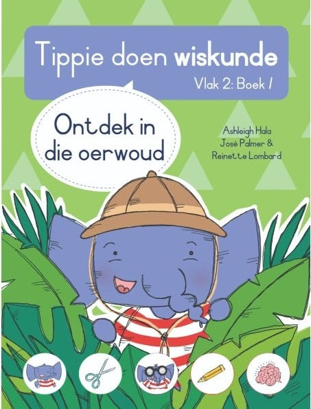 Tippie doen wiskunde Vlak 2 Boek 1: Ontdek in die oerwoud