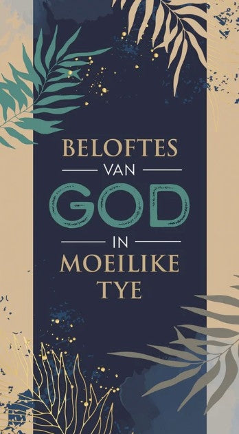 Beloftes van God In Moeilike Tye