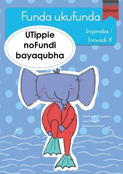 Learn to read Level 1 Tippie isiXhosa - Funda ukufunda(Inqanaba1) 8: UTippie noFundi bayaqubha