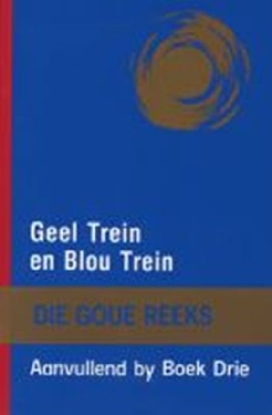 Die Goue Reeks: Geel trein en Blou trein aanvulend by Boek 3
