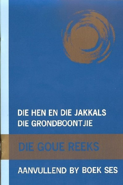 Die Goue Reeks: Die Hen en die Jakkals Die Grondboontjie Aanvullend by Boek 6