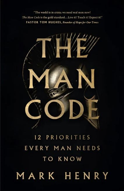 The Man Code: 12 Priorities Every Man Needs To Know