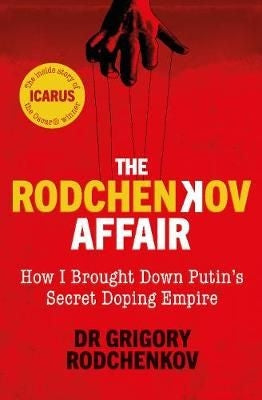 The Rodchenkov Affair - How I Brought Down Putin's Secret Doping Empire