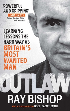 Outlaw - How I Became Britain's Most Wanted Man