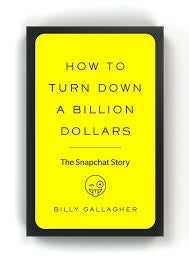 How To Turn Down A Billion Dollars - The Snapchat Story