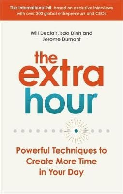 The Extra Hour - Powerful Techniques To Create More Time In Your Day