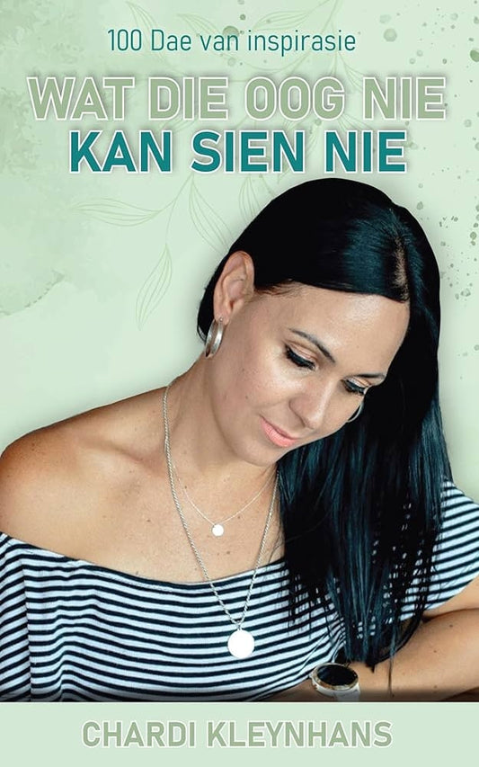 Wat Die Oog Nie Kan Sien Nie: 100 Dae van Inspirasie
