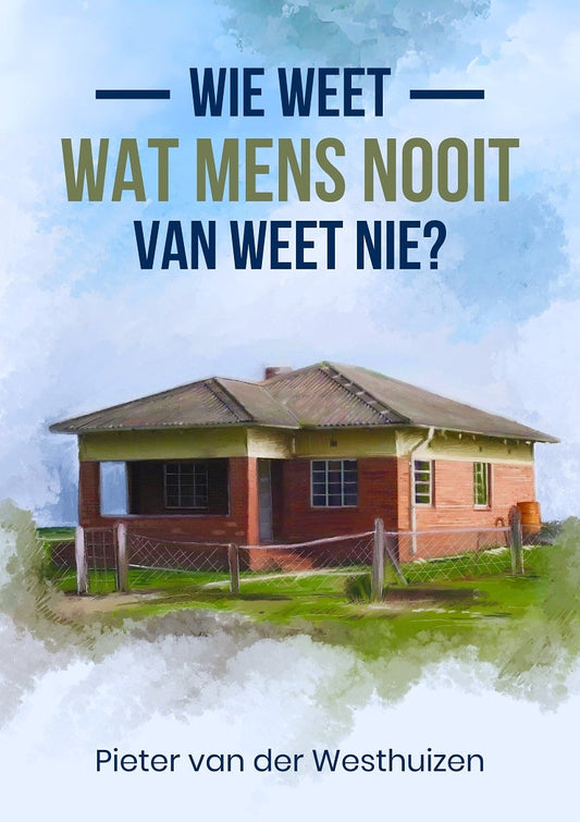 Wie weet wat mens nooit van weet nie