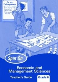 Spot On Economic and Management Sciences Grade 6 Teachers Guide