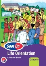 Spot on Life Orientation Learners Book Grade 8