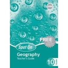 Spot On Geography Grade 10 Teachers Guide & Free CD