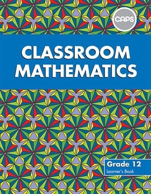 Classroom Mathematics Grade 12 Learners Book