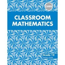Classroom Mathematics Grade 12 Teachers Guide