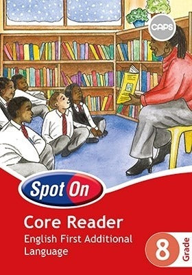 Spot On English FAL Grade 8 Core Reader