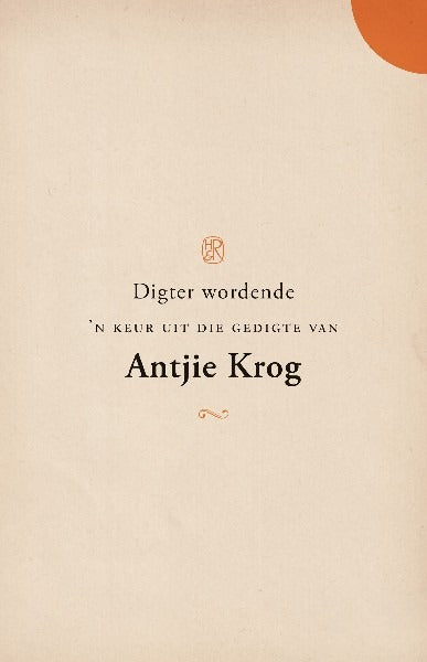 Digter wordende - 'n keur uit die gedigte van Antjie Krog