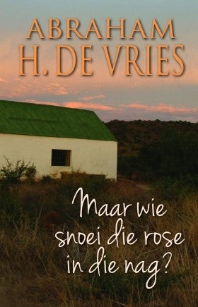 Maar wie snoei die rose in die nag