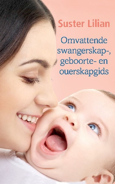 Omvattende gids tot swangerskap, geboorte en ouerskap