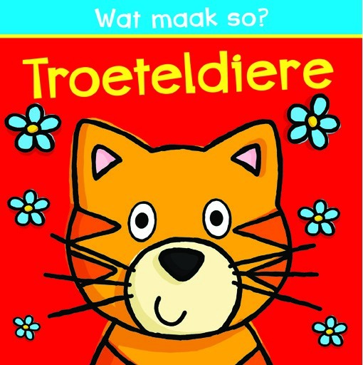 Wat maak so? Troeteldiere