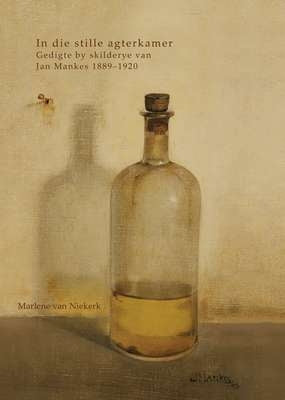 In die stille agterkamer Gedigte by skilderye van Jan Mankes (1889-1920)