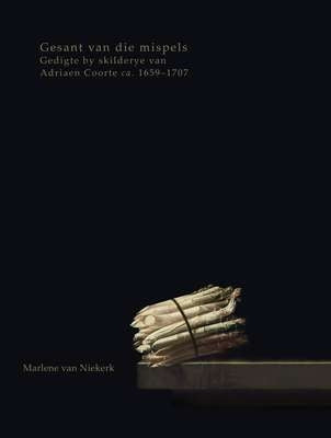 Gesant van die mispels Gedigte by skilderye van Adriaen Coorte (ca. 1659-1707)
