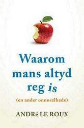 Waarom mans altyd reg is