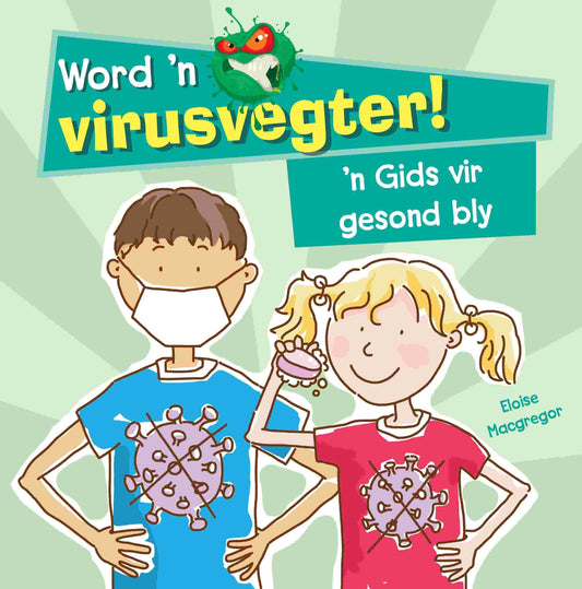 Word 'n virusvegter! 'n Gids vir gesond bly