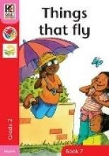 Kagiso Readers Grade 2 Book 7: Things That Fly
