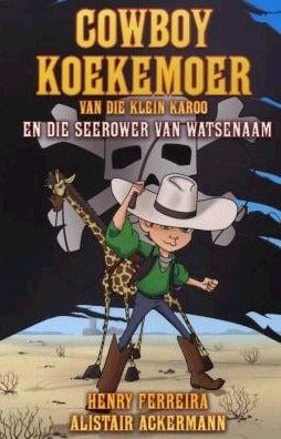 Cowboy Koekemoer van die Klein Karoo en die seerower van Watsenaam