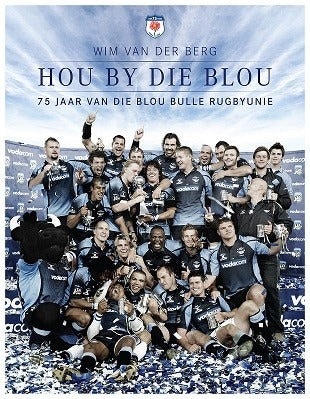 Hou by die blou - 75 jaar van Blou Bulle Rugby-unie