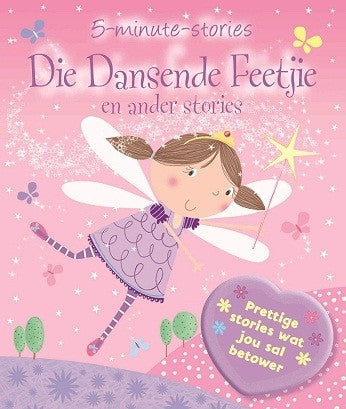 5-Minuut stories: Die dansende feetjie! en ander stories