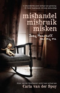 Mishandel misbruik misken - Joey Haarhoff was my ma