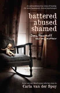 Battered abused shamed - Joey Haarhoff was my mother