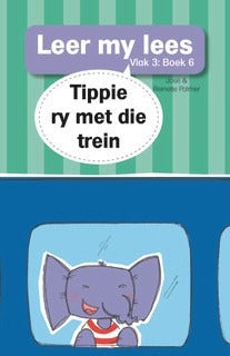 Leer my lees Vlak 3 Boek 06: Tippie ry met die trein