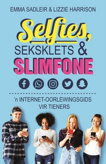 Selfies, seksklets en slimfone - 'n internet oorlewingsgids vir tieners