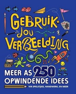 Gebruik jou verbeelding