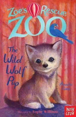 Zoe's Rescue Zoo 09: The Wild Wolf Pup