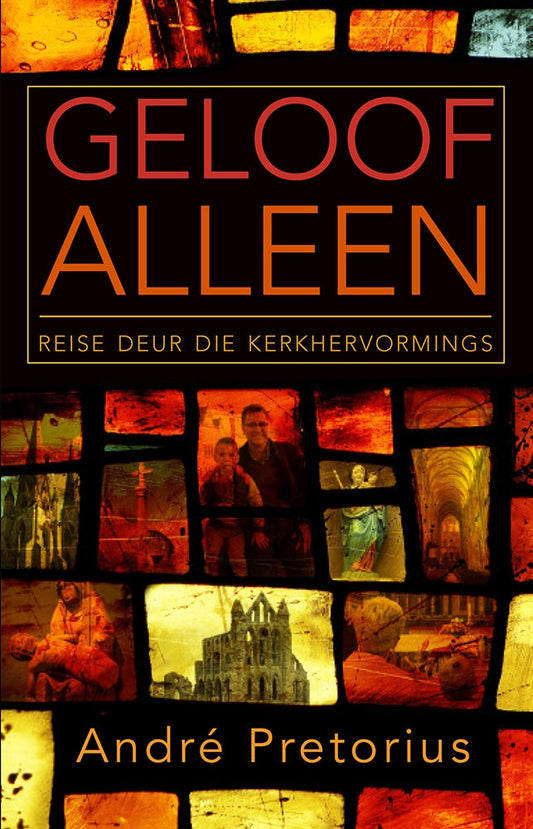 Geloof alleen - Reise deur die kerkhervormings