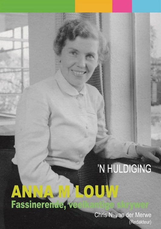 Anna M Louw - Fassinerende, veelkantige skrywer
