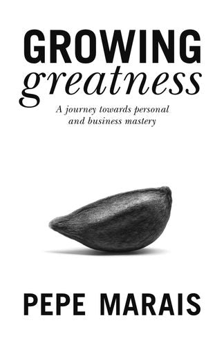 Growing Greatness - A Journey Towards Personal And Business Mastery