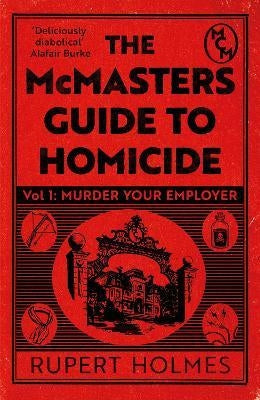Murder Your Employer: The McMasters Guide to Homicide