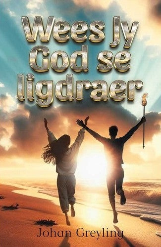 Wees jy God se ligdraer