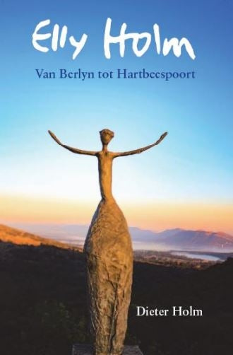 Elly Holm: van Berlyn tot Hartbeespoort